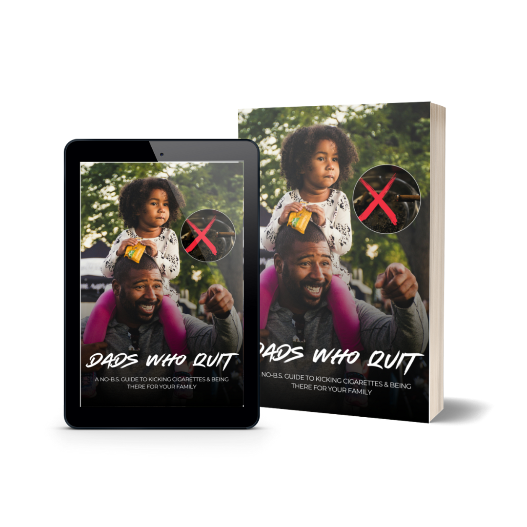Dads Who Quit: A No-B.S. Guide to Kicking Cigarettes & Being There for Your Family
